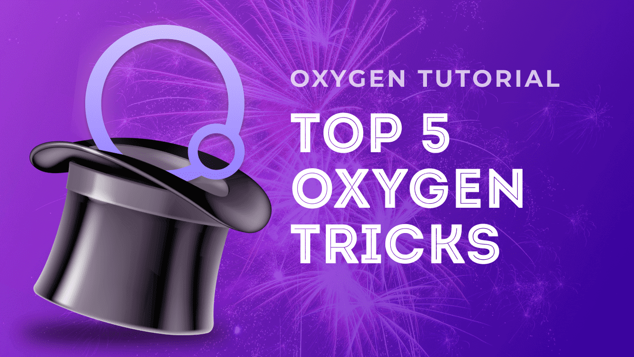 Top 5 Oxygen Tricks